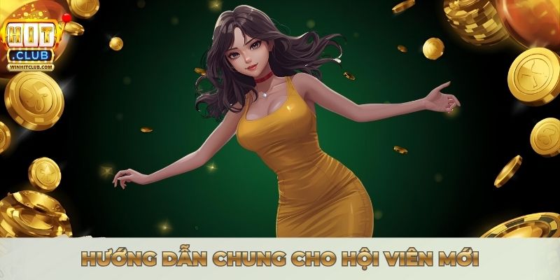 Hướng dẫn chung Hitclub cho hội viên mới